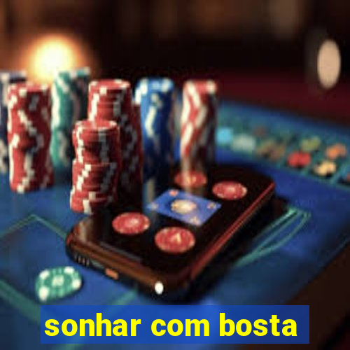 sonhar com bosta